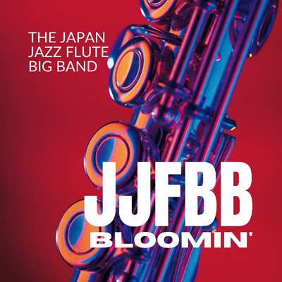 JJFBB BLOOMIN'/The Japan Jazz Flute Big Band