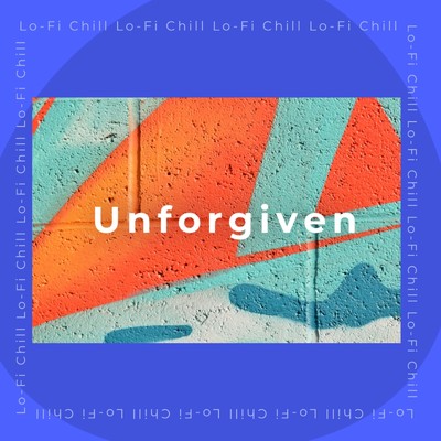 Unforgiven/Lo-Fi Chill