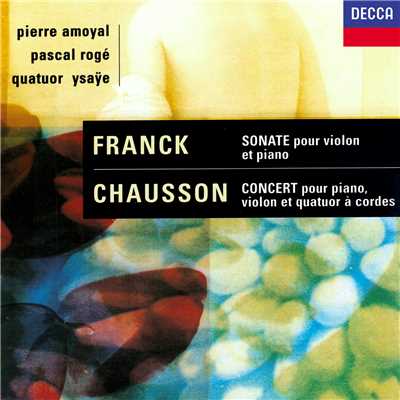 Chausson: Concerto for Piano, Violin & String Quartet ／ Franck: Violin Sonata/パスカル・ロジェ／ピエール・アモイヤル／イザイ弦楽四重奏団