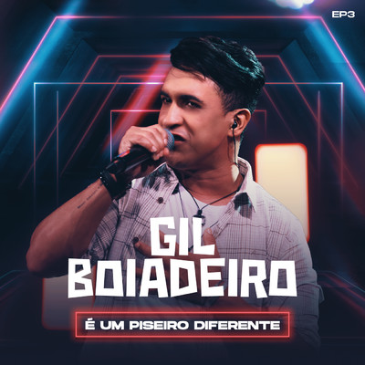 E Um Piseiro Diferente (EP 3)/Gil Boiadeiro