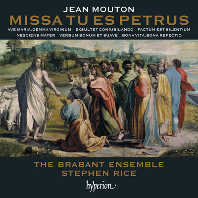 Mouton: Missa Tu es Petrus & Other Works/The Brabant Ensemble／Stephen Rice