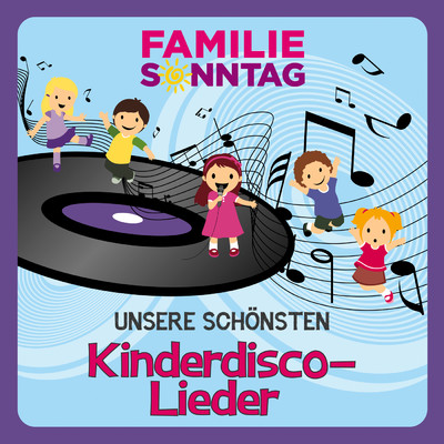 Unsere schonsten Kinderdisco-Lieder/Familie Sonntag