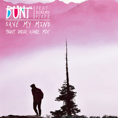 Save My Mind (featuring Benemy Slope／BUNT. Indie Dance Mix)/BUNT.