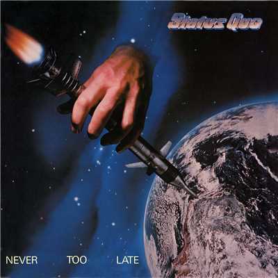 Never Too Late (Deluxe)/ステイタス・クォー