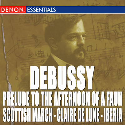 Debussy: Prelude to the Afternoon of a Faun - Scottish March - Claire de Lune - La Mer/Various Artists