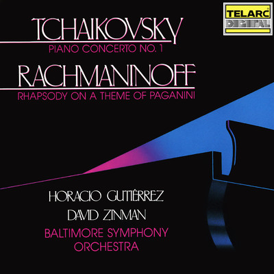 Tchaikovsky: Piano Concerto No. 1 in B-Flat Minor, Op. 23, TH 55 - Rachmaninoff: Rhapsody on a Theme of Paganini, Op. 43/デイヴィッド・ジンマン／オラシオ・グティエレス／ボルティモア交響楽団