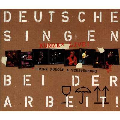 Deutsche singen bei der Arbeit (Live)/Heinz Rudolf Kunze
