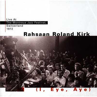 アルバム/I, Eye, Aye (Live At Montreaux - 1972)/Rahsaan Roland Kirk