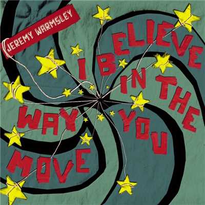 I Believe In The Way You Move/Jeremy Warmsley