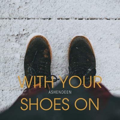 アルバム/With Your Shoes On/Ashendeen