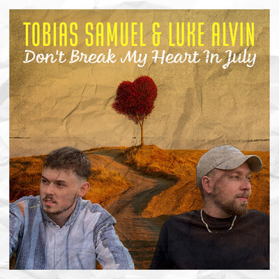 Don't Break My Heart In July/Tobias Samuel & Luke Alvin