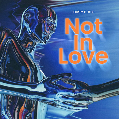 シングル/Not In Love/Dirty Duck