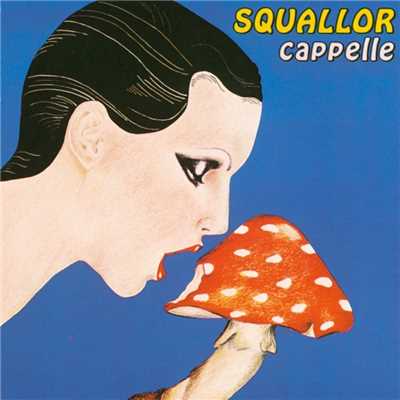 アルバム/Cappelle/Squallor