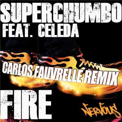 シングル/Fire feat. Celeda (Carlos Fauvrelle Remix)/Superchumbo