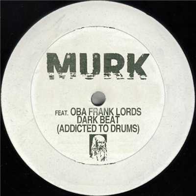 シングル/Dark Beat (Addicted To Drums) feat. Oba Frank Lords (Danny Daze Super Dub)/Murk