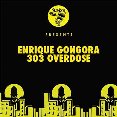 シングル/303 Overdose (Original Mix)/Enrique Gongora