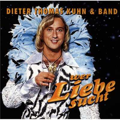 アルバム/Wer Liebe sucht/Dieter Thomas Kuhn & Band