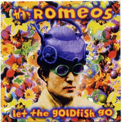Let The Goldfish Go/The Romeos