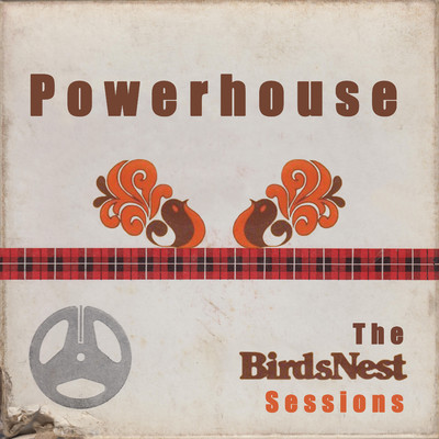 Powerhouse: The BirdsNest Sessions/Powerhouse