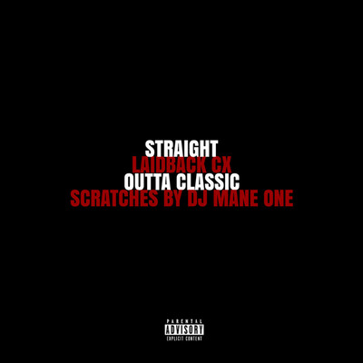 STRAIGHT OUTTA CLASSIC/Laidback CX with DJ MANE ONE