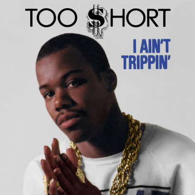 アルバム/I Ain't Trippin'/Too $hort