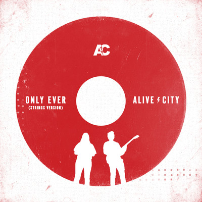 シングル/Only Ever (Strings Version)/Alive City