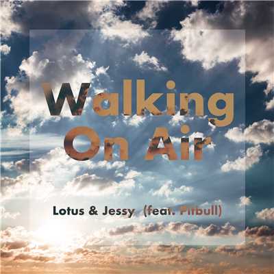 シングル/Walking On Air (feat. Pitbull)[Extended Mix]/Lotus & Jessy