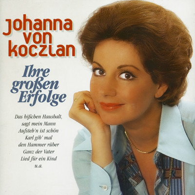 Ihre grossen Erfolge/Johanna von Koczian