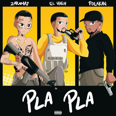Pla Pla (Explicit)/ZARAMAY／El High／Polakan