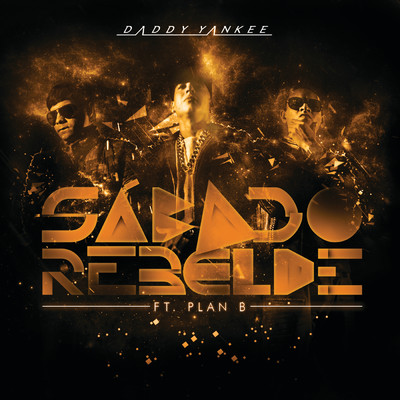 Sabado Rebelde (featuring Plan B)/Daddy Yankee
