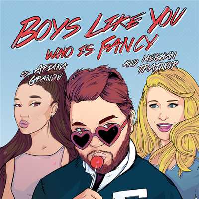 シングル/Boys Like You (featuring Meghan Trainor, Ariana Grande)/Who Is Fancy