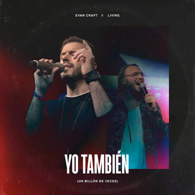 Yo Tambien (Un Billon De Veces) (featuring LIVING)/Evan Craft
