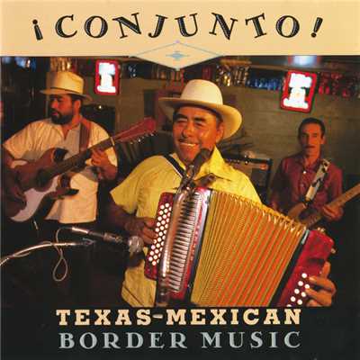 Conjunto！ Texas-Mexican Border Music, Vol. 1/Various Artists
