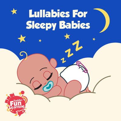 アルバム/Lullabies for Sleepy Babies/Toddler Fun Learning