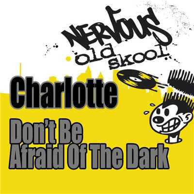 シングル/Don't Be Afraid Of The Dark (Junior's Original)/Charlotte