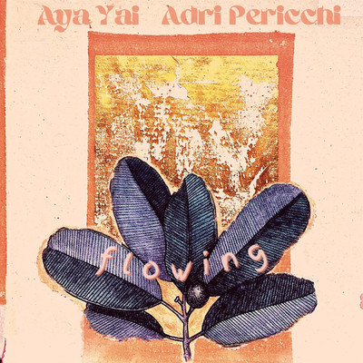 Flowing/Adri Pericchi & Aya Yai