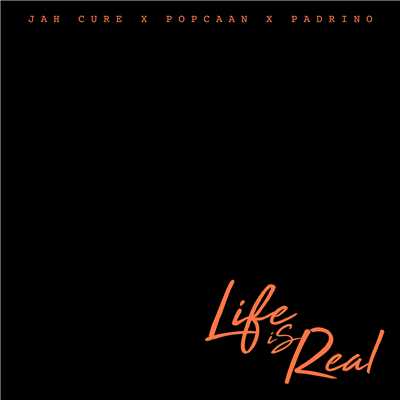 シングル/Life Is Real (feat. Popcaan & Padrino)/Jah Cure