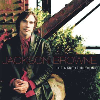The Naked Ride Home/ジャクソン・ブラウン