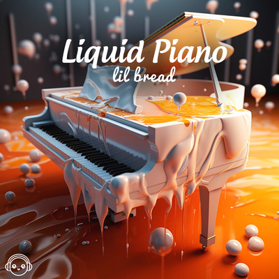 Liquid Piano/Lil Bread