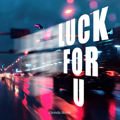 Luck For U (Rain Piano)/Glenda Boyle