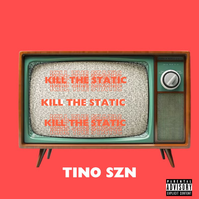 シングル/Kill The Static/Tino Szn