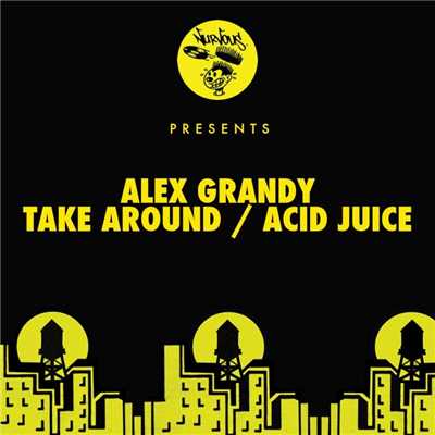 Take Around ／ Acid Juice/Alex Grandy