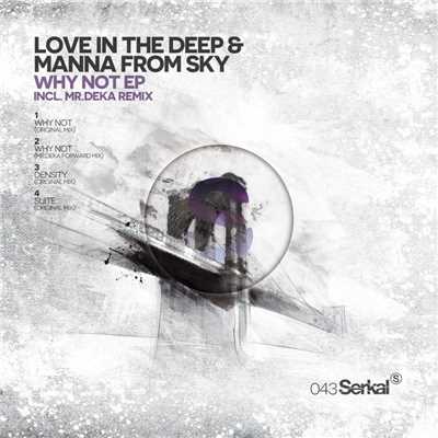 Why Not (Mr. Deka Forward Mix)/Love In The Deep, Manna From Sky