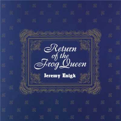 Return Of The Frog Queen/Jeremy Enigk