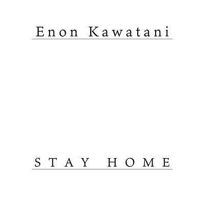 シングル/STAY HOME/Enon Kawatani