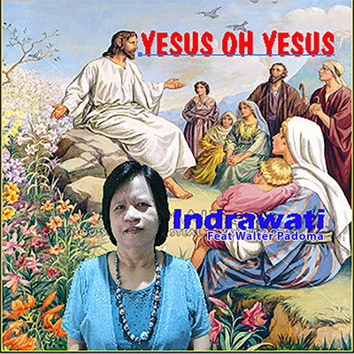 Yesus Oh Yesus (feat. Walter Padoma)/Indrawati