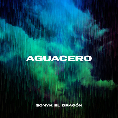 Aguacero/Sonyk El Dragon