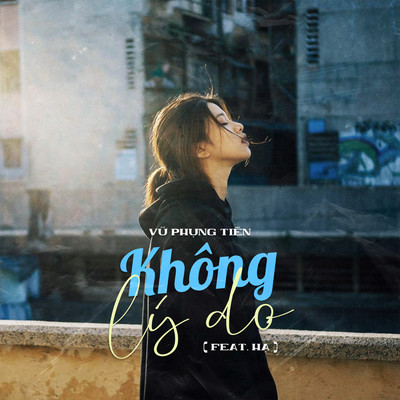 Khong Ly Do (feat. Ha)/Vu Phung Tien