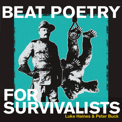 アルバム/Beat Poetry For Survivalists/Luke Haines & Peter Buck