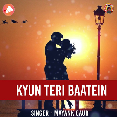 Kyun Teri Baatein/Mayank Gaur